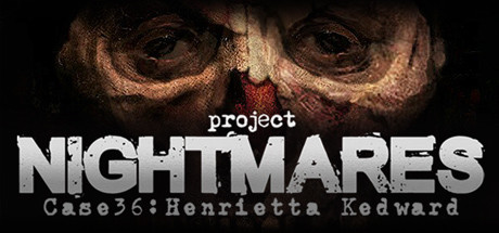 梦魇计划/Project Nightmares Case 36: Henrietta Kedward