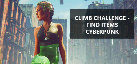 攀爬挑战：寻找赛博朋克物品/Climb Challenge – Find Items Cyberpunk