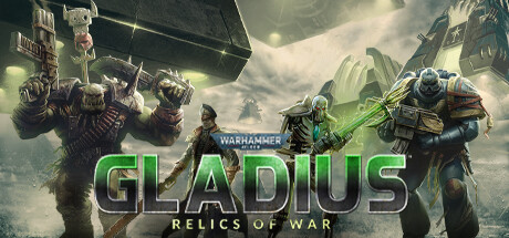 战锤40K：格雷迪厄斯遗迹之战/Warhammer 40,000: Gladius – Relics of War/支持网络联机