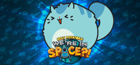 我了个土豆！我们在太空？！/Holy Potatoes! We’re in Space?!